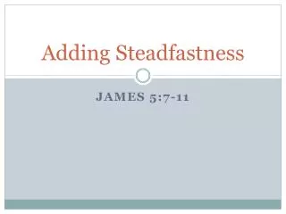 Adding Steadfastness