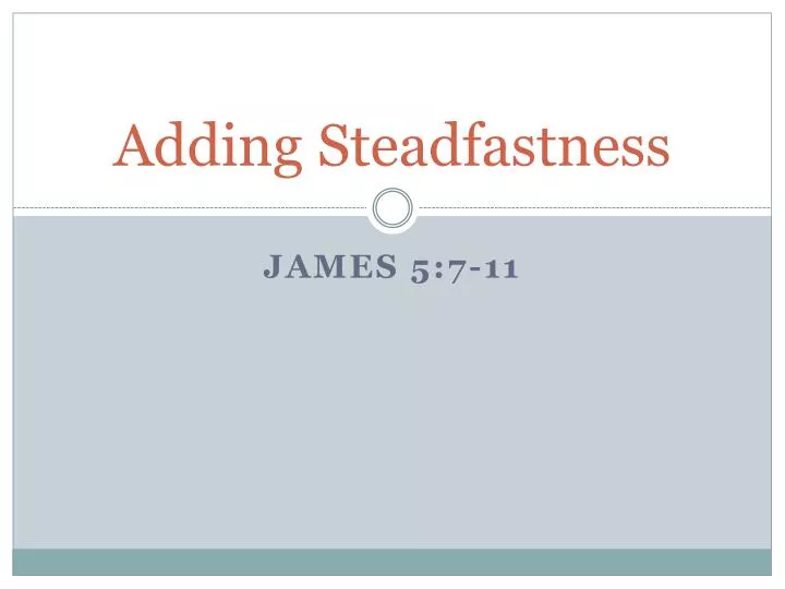 adding steadfastness