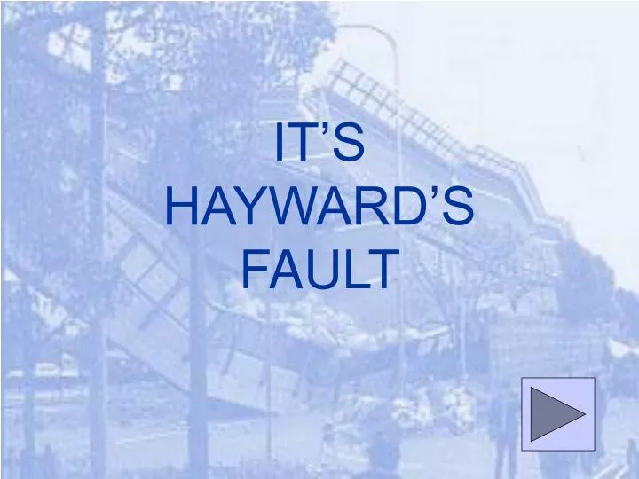 it s hayward s fault