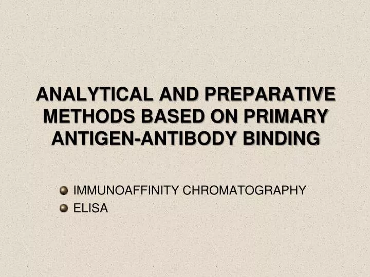 analytical and preparative methods based on primary antigen antibody binding
