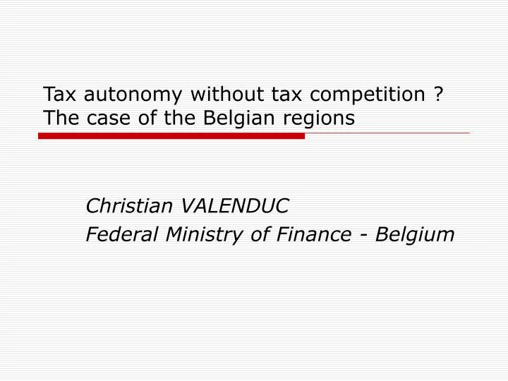 tax autonomy without tax competition the case of the belgian regions
