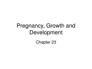 Pregnancy, Growth and Development