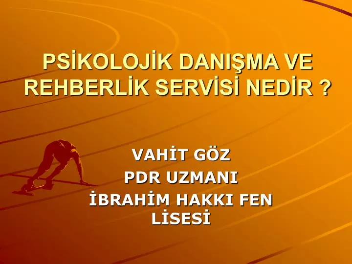 PPT - PSİKOLOJİK DANIŞMA VE REHBERLİK SERVİSİ NEDİR ? PowerPoint ...