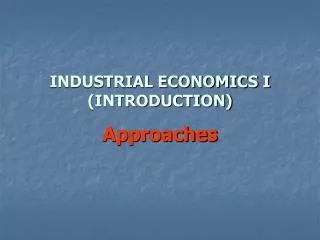 INDUSTRIAL ECONOMICS I (INTRODUCTION)