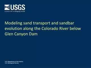 Modeling sand transport and sandbar evolution along the Colorado River below Glen Canyon Dam