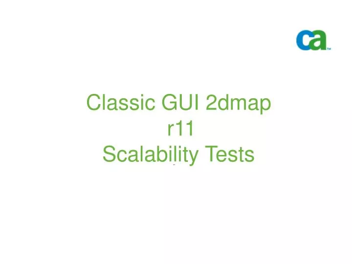 classic gui 2dmap r11 scalability tests