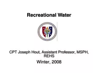CPT Joseph Hout, Assistant Professor, MSPH, REHS Winter, 2008