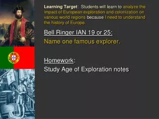 Bell Ringer IAN 19 or 25: Name one famous explorer. Homework : Study Age of Exploration notes