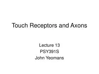 Touch Receptors and Axons