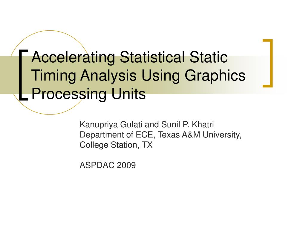 PPT - Accelerating Statistical Static Timing Analysis Using GPUs ...