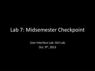 Lab 7: Midsemester Checkpoint