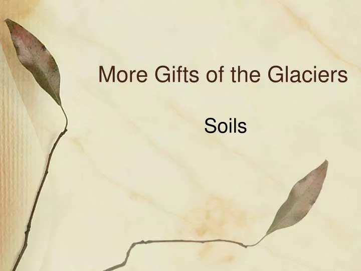 more gifts of the glaciers