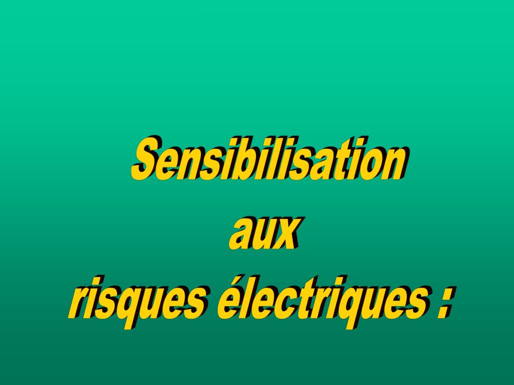 PPT - Sensibilisation aux risques électriques : PowerPoint Presentation ...