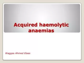 Acquired haemolytic anaemias