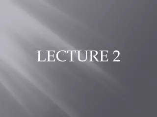 LECTURE 2