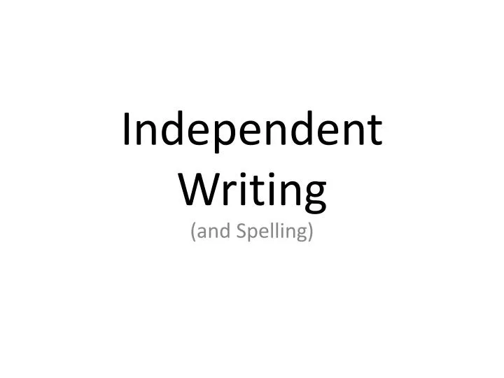 independent writing