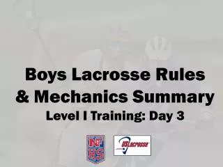 Boys Lacrosse Rules &amp; Mechanics Summary Level I Training: Day 3