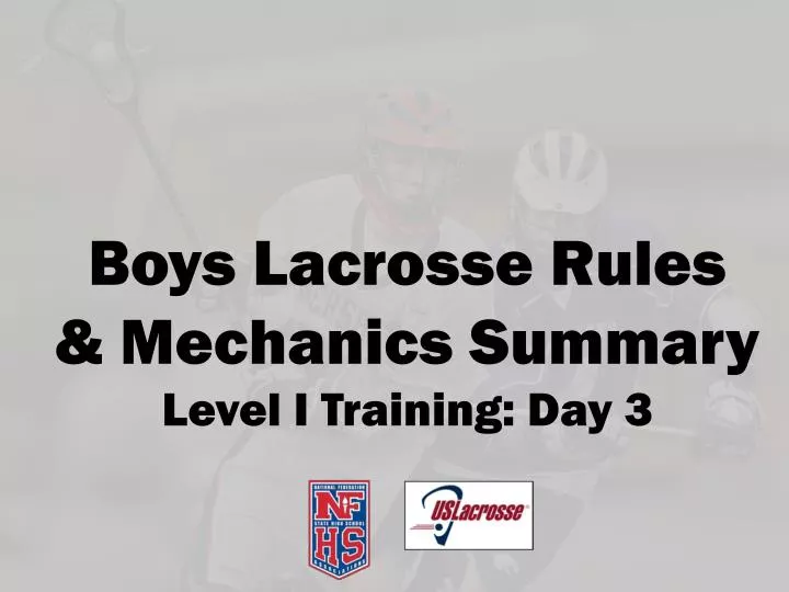 boys lacrosse rules mechanics summary level i training day 3