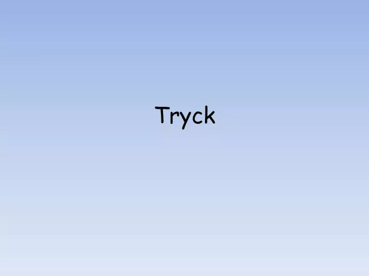 tryck