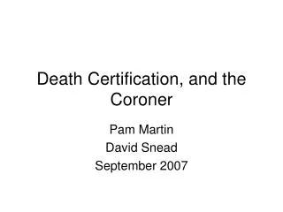 Death Certification, and the Coroner