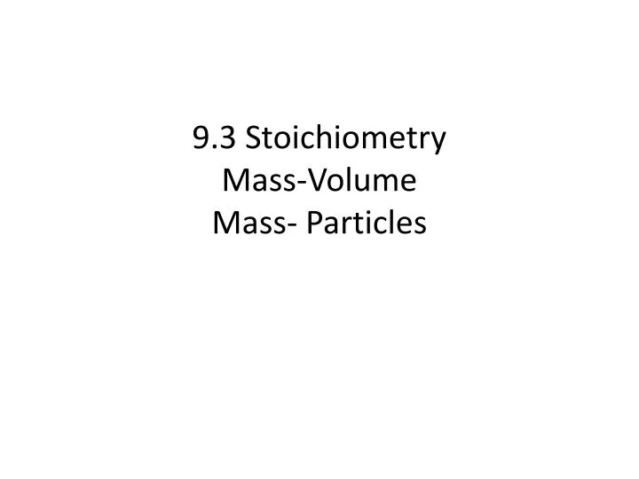 9 3 stoichiometry mass volume mass particles