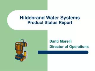 Hildebrand Water Systems Product Status Report