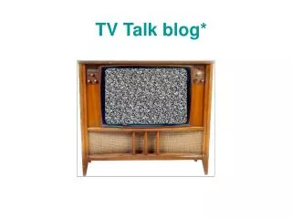 TV Talk blog*