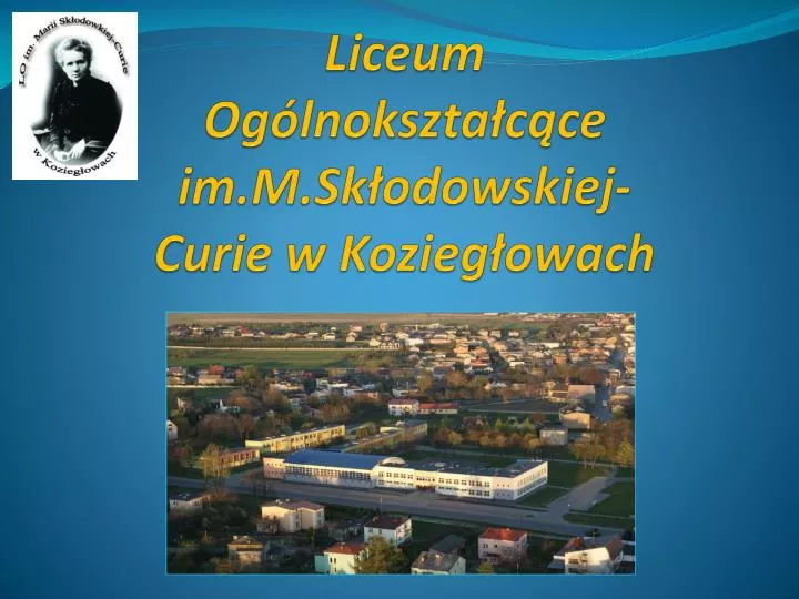 PPT - Liceum Ogólnokształcące Im.M.Skłodowskiej-Curie W Koziegłowach ...