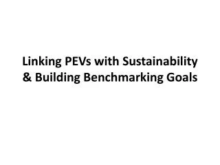 Linking PEVs with Sustainability &amp; Building Benchmarking Goals