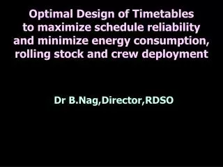 D Dr B.Nag,Director,RDSO