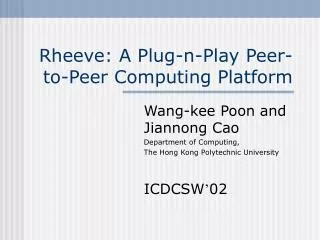 Rheeve: A Plug-n-Play Peer-to-Peer Computing Platform