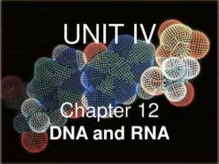 UNIT IV Chapter 12 DNA and RNA