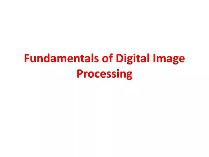 fundamentals of digital image processing