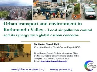 Shobhakar Dhakal, Ph.D. Executive Director, Global Carbon Project (GCP)