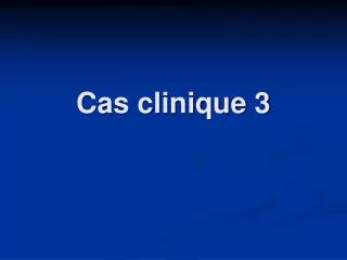cas clinique 3