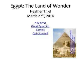 Egypt: The Land of Wonder Heather Thiel March 27 th , 2014