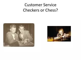Customer Service Checkers or Chess?