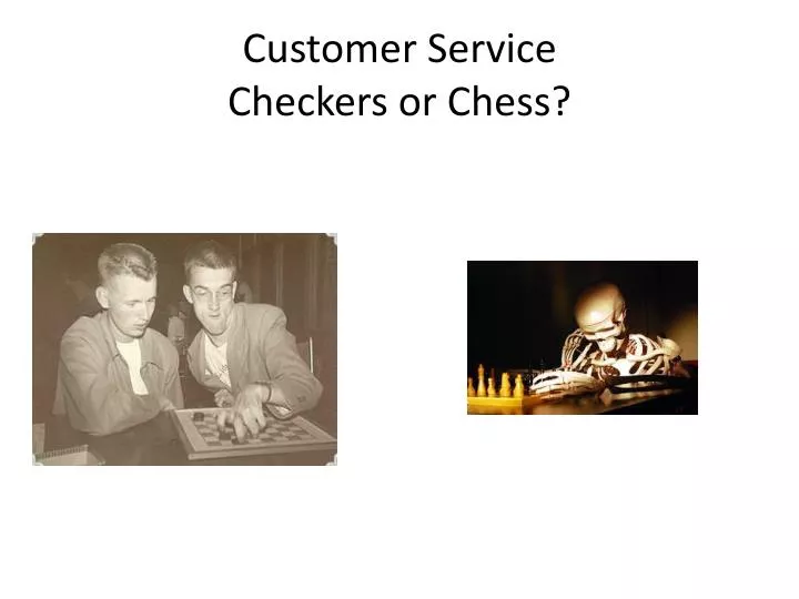 customer service checkers or chess