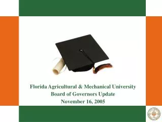 Florida Agricultural &amp; Mechanical University Board of Governors Update November 16, 2005