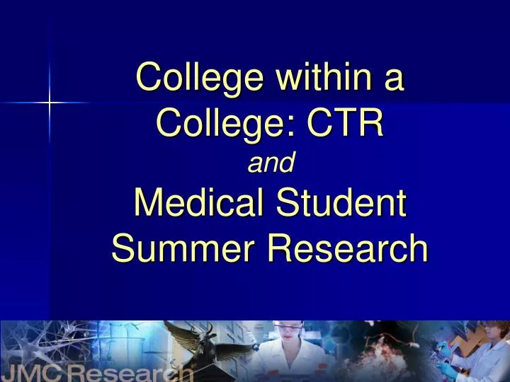 college within a college ctr and medical student summer research