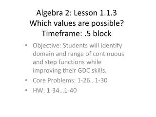 Algebra 2: Lesson 1.1.3 Which values are possible? Timeframe: .5 block