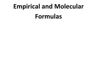 Empirical and Molecular Formulas