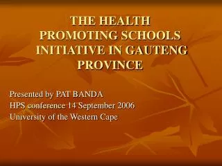 THE HEALTH PROMOTING SCHOOLS INITIATIVE IN GAUTENG PROVINCE