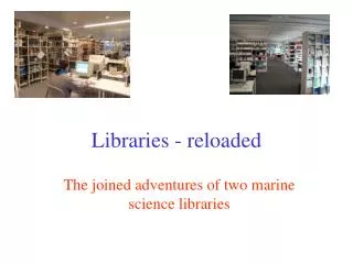 Libraries - reloaded