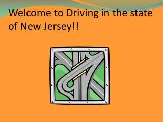 Welcome to Driving in the state of New Jersey!!