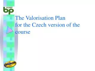 The Valorisation Plan for the Czech version of the course