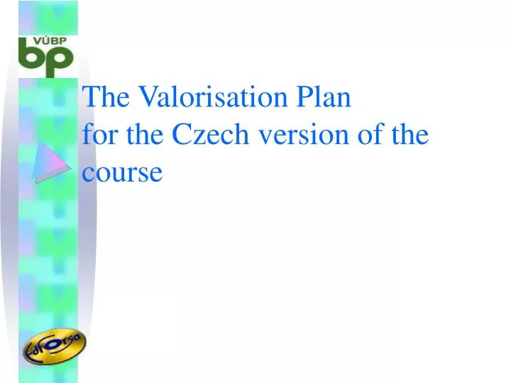 the valorisation plan for the czech version of the course