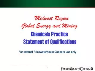Midwest Region Global Energy and Mining Chemicals Practice	 Statement of Qualifications
