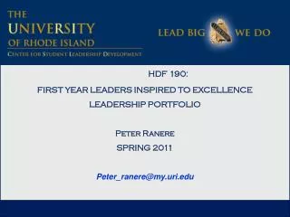 HDF 190: FIRST YEAR LEADERS INSPIRED TO EXCELLENCE LEADERSHIP PORTFOLIO Peter Ranere SPRING 2011