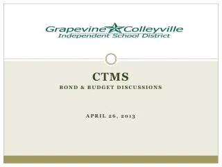 CTMS Bond &amp; budget discussions april 26, 2013